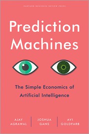 Cover of Prediction Machines: The Simple Economics of Artificial Intelligence