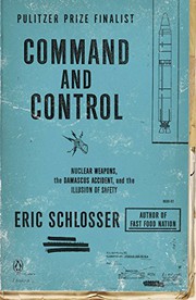 Cover of Command and Control: Nuclear Weapons, the Damascus Accident, and the Illusion of Safety