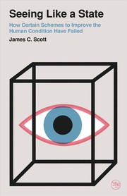 Cover of Seeing Like a State: How Certain Schemes to Improve the Human Condition Have Failed